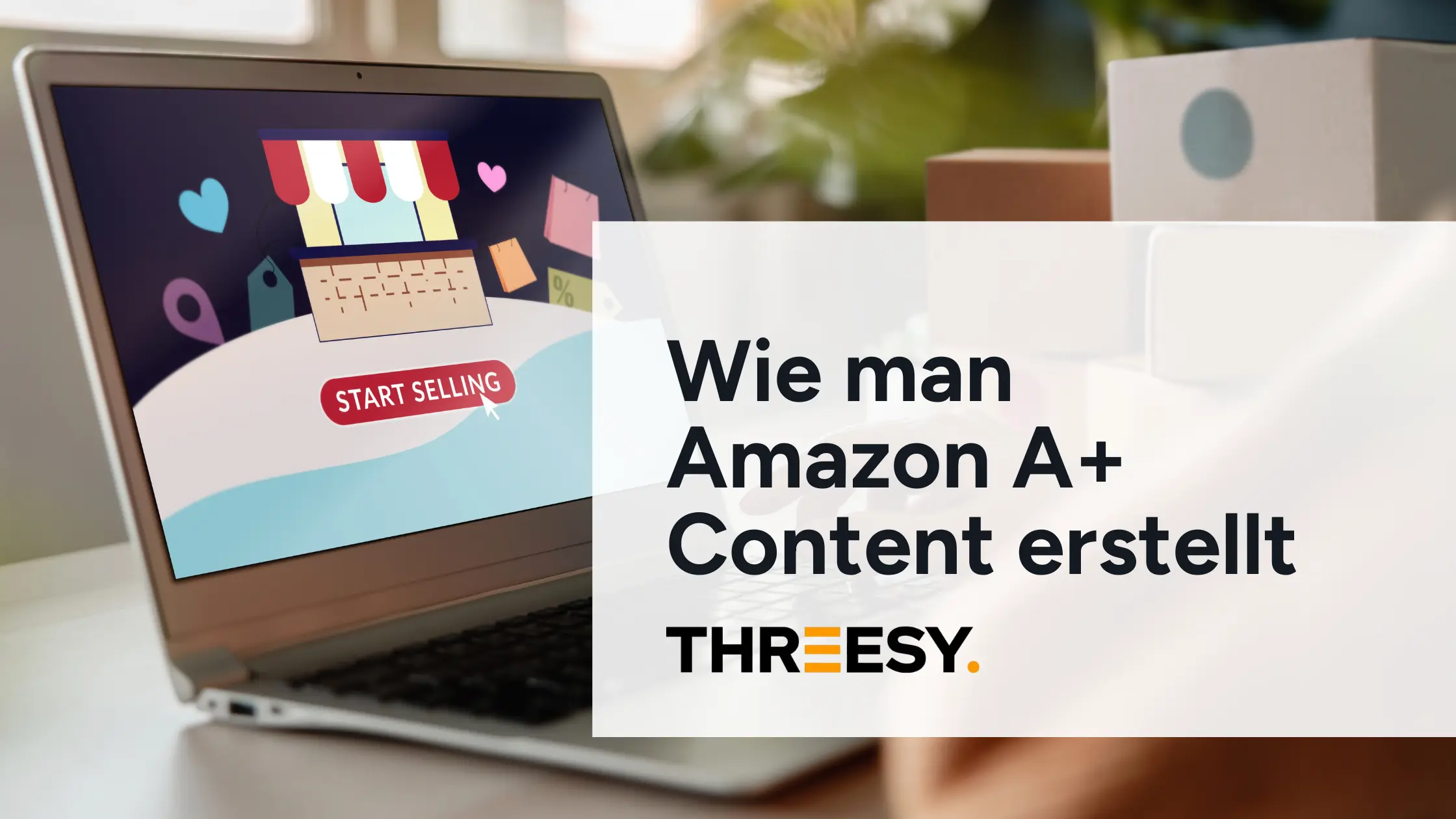 Wie man Amazon A+ Content erstellt