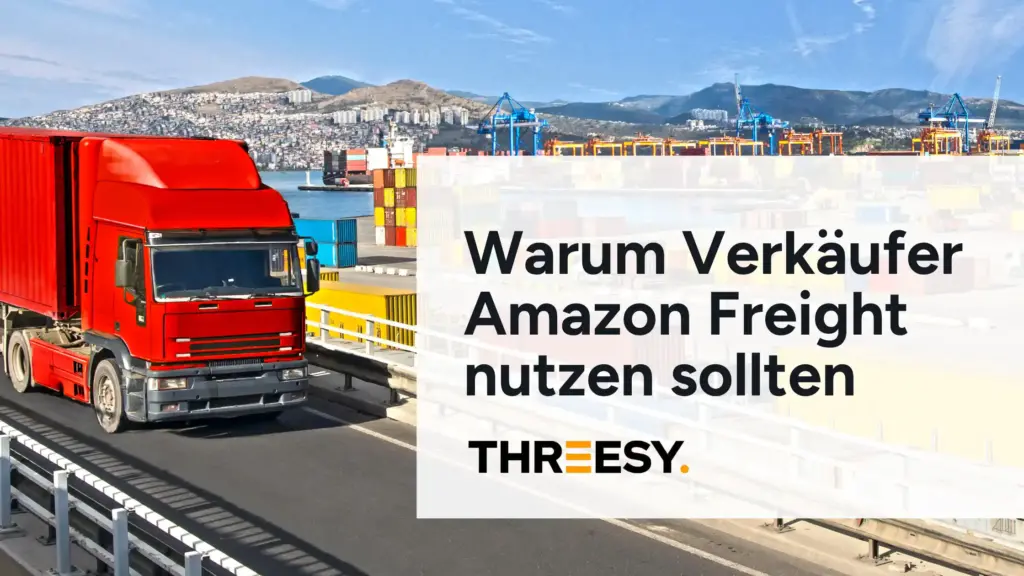 Warum Verkäufer Amazon Freight nutzen sollten